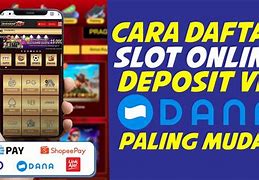 Cara Daftar Slot Online Deposit Dana 10 Ribu ( Terpercaya )